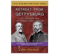 Retreat From Gettysburg: Lee, Logistics & The Pennsylvania Campaign