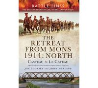 Retreat from Mons 1914: Casteau to Le Cateau (Battle Lines Series): Casteau to Le Cateau the Western Front by Car, by Bike and on Foot
