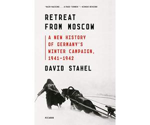 Retreat from Moscow: A New History of Germany's Winter Campaign, 1941-1942