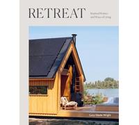 Retreat : Inspired Homes and Ways of Living