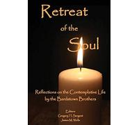 Retreat of the Soul: Reflections on the Contemplative Life