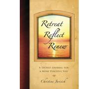 Retreat, Reflect, Renew: A Sacred Journal for a More Peaceful You