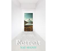 Retreat: The Risks and Rewards of Stepping Back from the World