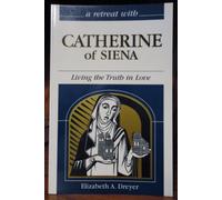 Retreat with Catherine of Sienna: Living the Truth in Love