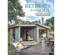 Retreats for the Soul: Sustainable and Stylish Hideaways and Havens (UK edition)