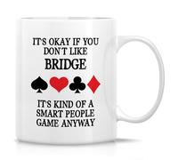 Retreez Funny Bridge Game Mug - It's Okay If You Don't Like Bridge It's Kind Of A Smart People Game - 11 Oz Ceramic Coffee Cup - Humorous Birthday gift for Dad, Mom, Coworker, Bridge Card Game Players