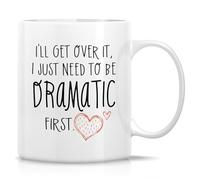 Retreez Funny Drama Queen Mug - I'll Get Over It I Just Need To Be Dramatic First Mug - 11 Oz Ceramic Coffee or Tea Cup - Sarcastic Hilarious Birthday Gift for Wife, Her, Best Friend, Coworker, Sister