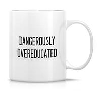 Retreez Funny Mug - Dangerously Overeducated PHD Master Medical School Student Graduation 11 Oz Ceramic Coffee Mugs - Funny Sarcasm Motivational Inspirational birthday gifts for friend coworker sister
