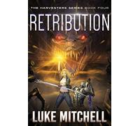Retribution: A Post-Apocalyptic Alien Invasion Adventure: 4 (The Harvesters Series)