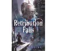 Retribution Falls: The unputdownable steampunk adventure (Tales of the Ketty Jay)