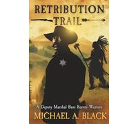 Retribution Trail: A Deputy Marshal Bass Reeves Western