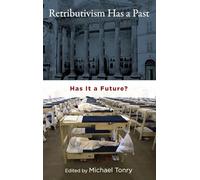 Retributivism Has a Past: Has It a Future? (Studies in Penal Theory and Philosophy)