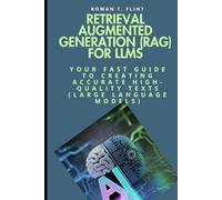 Retrieval Augmented Generation (RAG) for LLMs: Your fast guide to creating accurate high-quality texts (large language models)