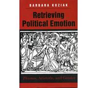 Retrieving Political Emotion: Thumos, Aristotle and Gender