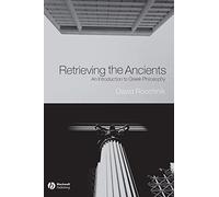 Retrieving the Ancients: An Introduction to Greek Philosophy