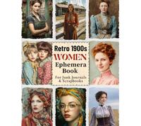 Retro 1900s Women Ephemera Book: Vintage Victorian Images for Junk Journals, Scrapbooks, Collage & Paper Crafts