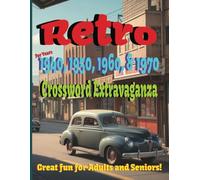 Retro: 1940, 1950, 1960 & 1970 Crossword Extravaganza: This captivating crossword puzzle book takes you on a delightful trip down memory lane, ... events, and icons of this golden era.