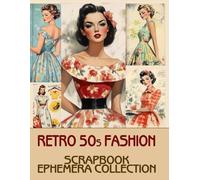 Retro 50s Fashion Ephemera: Collection for Scrapbooking, Collage and Paper Crafts, Art Journaling