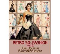 Retro 50s fashion Junk Journal Pages part 2: for Scrapbooking, Collage and Paper Crafts, Art Journaling