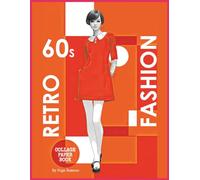 Retro 60s Fashion Collage Paper Book: 80 Vintage Drawings for Collage Making, Scrapbooking, Junk Journaling & Paper Crafts