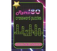 Retro ‘80 crossword puzzles puzzles for 80’s lovers!!: Crossword Puzzles with Easy to Read Print about 80’s Music, Movies, Culture, and More | 6x9 ... for Vacation, Road-trips, and Relaxation