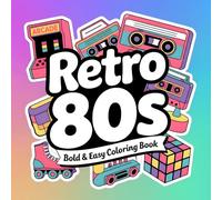 Retro 80s Coloring Book for Adults: A Trippy Neon Nostalgia Trip with Old School Video Games, Synthwave Aesthetics, and Totally Rad Patterns for Stress Relief (Retro Rewind Coloring Collection)