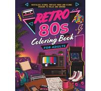 Retro 80s Coloring Book for Adults: Nostalgic Cozy Scenes, Vintage Vibes & Fun 1980s Designs for Relaxation and Stress Relief