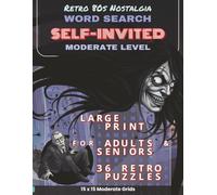Retro 80s Nostalgia - Self-Invited: 36 Moderate Level Large Print 1980s Horror Movie Word Search Puzzles featuring Scary Midnight Monsters and Vintage ... 80s Nostalgia: Iconic Word Search Puzzles)