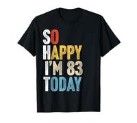 Retro 83 Years Old So Happy I'm 83 Gag Funny 83rd Birthday T-Shirt