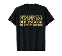 Retro Apparently I'm Still Not Old Enough to Know Better T-Shirt, Men, Black, Small