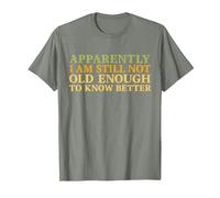 Retro Apparently I'm Still Not Old Enough to Know Better T-Shirt, Men, Olive Heather, Medium
