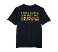 Retro Apparently I'm Still Not Old Enough to Know Better T-Shirt, Men's Big and Tall, Black, 2X Tall