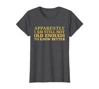 Retro Apparently I'm Still Not Old Enough to Know Better T-Shirt, Women, Dark Heather Grey, Large