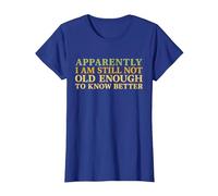Retro Apparently I'm Still Not Old Enough to Know Better T-Shirt, Women, Royal Blue, XX-Large