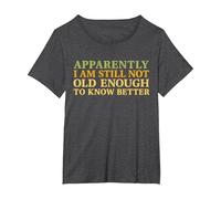 Retro Apparently I'm Still Not Old Enough to Know Better T-Shirt, Women's Plus, Dark Heather Grey, 3X