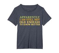 Retro Apparently I'm Still Not Old Enough to Know Better T-Shirt, Women's Plus, Heather Blue, 2X