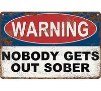 Retro Bar Metal Tin Sign Warning Nobody Gets Out Sober Sign Wall Decor for Home Bar Man Cave Farmhouse Bathroom 8x6 Inch