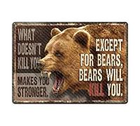Retro Bears Metal Poster What Doesn'T Kill You Makes You Stronger Except For Bears Bears Will Kill You Metal Tin Signs For Kitchen Home Office Club Bar Gym Vintage Plaque Wall Decor Gift 8x12inch