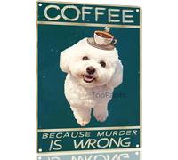 Retro Bichon Frise Coffee Metal Sign Vintage Kitchen Signs Wall Decor Because Murder Is Wrong Funny Tin Signs Bar Decorations Art Poster 8x12 Inch