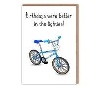 Retro Birthday Card - 'Birthdays were better in the Eighties' - BMX Bike - 80s Toys - Nostalgia for the 1980's - Ideal 50th Birthday - for him for her