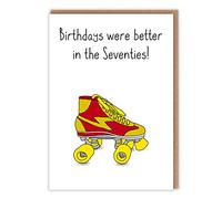 Retro Birthday Card - 'Birthdays were better in the Seventies' - Retro Roller Skate - 70s Toys - Nostalgia for the 1970's - Ideal 60th Birthday - for him for her