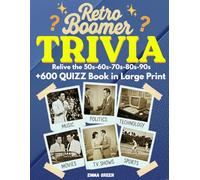 Retro Boomer TRIVIA: Relive the 50s-60s-70s-80s-90s, +600 QUIZZ Book in Large Print to enhance Memory and Brain activity