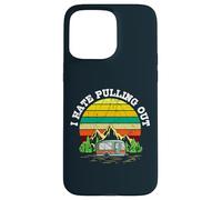 Retro Campers Camping I Hate Pulling Out Vintage RV Case for iPhone 15 Pro Max