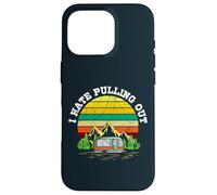 Retro Campers Camping I Hate Pulling Out Vintage RV Case for iPhone 16 Pro