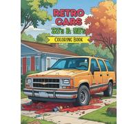 Retro Cars: 80s & 90s Coloring Book for Adults | Iconic Sedans, Sports Cars, & Trucks for Nostalgia, Stress Relief, and Fun (Retro Rewind: 80s and 90s Coloring Books)