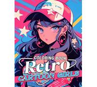 Retro Cartoon Girls Coloring Book: Nostalgia Charm Coloring Pages with Y2K Fashion Style Illustrations for All Ages Creativity and Have Fun