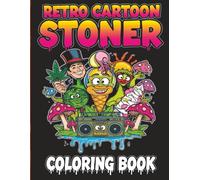 Retro Cartoon Stoner Coloring Book: Encourage Creativity With Psychedelic Coloring Pages Featuring Trippy Hippie Illustrations About Iconic Scenes And Characters For Weed Lovers