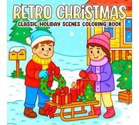 Retro Christmas Coloring Book: Holiday Nostalgia Coloring Pages featuring Classic Decorations and Cozy Winter Scenes Illustrations for All Ages Calm and Joy