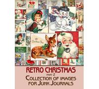 Retro Christmas Ephemera to Cut out and Collage part 2: for Junk Journaling, Scrapbooking, Decoupage, Collages, Card Making