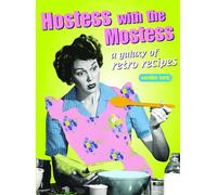 Retro Cookbooks: Hostess with the Mostess: A Galaxy of Retro Recipes